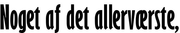 Noget af det allerværste,