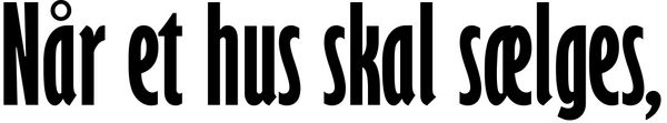 Når et hus skal sælges,